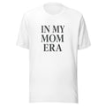 In My Mom Era Shirt, Personalized Mom Era Tee, Custom Gift for Mom, Trendy Unisex